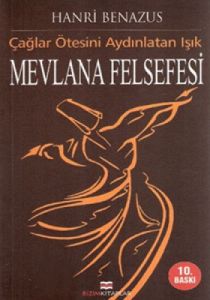 Mevlana Felsefesi Çağlar Ötesini Aydınlatan Işık                                                                                                                                                                                                               