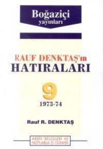 Rauf Denktaş’ın Hatıraları Cilt: 9 1973-74 Arşiv B                                                                                                                                                                                                             