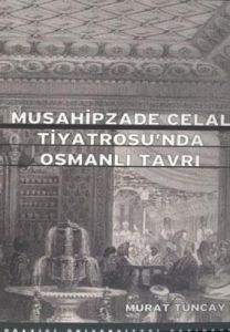 Musahipzade Celal Tiyatrosu’nda Osmanlı Tavrı                                                                                                                                                                                                                  