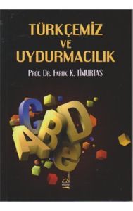 Türkçemiz ve Uydurmacılık                                                                                                                                                                                                                                      