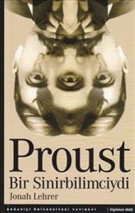 Proust Bir Sinirbilimciydi                                                                                                                                                                                                                                     