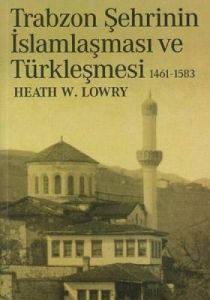 Trabzon Şehrinin İslamlaşması ve Türkleşmesi (1461                                                                                                                                                                                                             