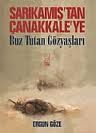 Sarıkamış’tan Çanakkale’ye                                                                                                                                                                                                                                     