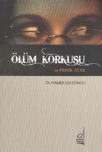 Ölüm Korkusu ve Panik Atak                                                                                                                                                                                                                                     