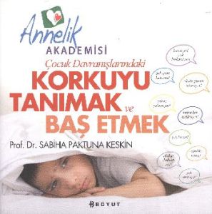 Çocuk Davranışlarındaki Korkuyu Tanımak ve Başetme                                                                                                                                                                                                             
