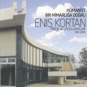 Hümanist Bir Mimarlığa Doğru Enis Kortan                                                                                                                                                                                                                       