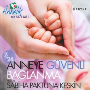 7/24 Anneye Güvenli Bağlanma                                                                                                                                                                                                                                   