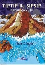Tıptıp ile Şıpşıp Suyun Öyküsü                                                                                                                                                                                                                                 