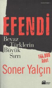 Efendi: Beyaz Türklerin Büyük Sırrı                                                                                                                                                                                                                            