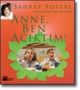 Anne, Ben Acıktım! 0-6 Yaş İçin Yemek Tarifleri                                                                                                                                                                                                                