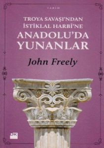 Troya Savaşı’ndan İstiklal Harbi’ne Anadolu’da Yun                                                                                                                                                                                                             