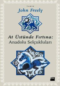 At Üstünde Fırtına: Anadolu Selçukluları                                                                                                                                                                                                                       