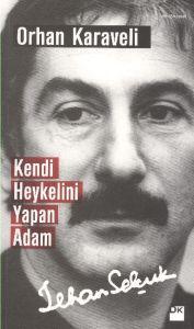 Kendi Heykelini Yapan Adam: İlhan Selçuk                                                                                                                                                                                                                       