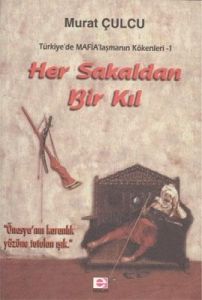 Her Sakaldan Bir Kıl Türkiye’de Mafia’laşmanın Kök                                                                                                                                                                                                             