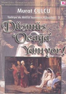Düşmüş Ocağa Yanıyor Türkiye’de Mafia’laşmanın Kök                                                                                                                                                                                                             
