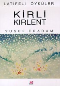 Kirli Kırlent Latifeli Öyküler                                                                                                                                                                                                                                 
