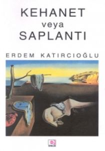 Kehanet veya Saplantı                                                                                                                                                                                                                                          