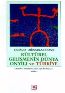 Kültürel Gelişmenin Dünya On Yılı Ve Türkiye                                                                                                                                                                                                                   