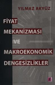 Fiyat Mekanizması ve Makroekonomik Dengesizlikler                                                                                                                                                                                                              