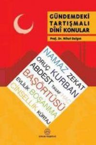 Gündemdeki Tartışmalı Dini Konular                                                                                                                                                                                                                             