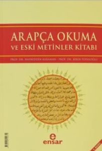 Arapça Okuma Ve Eski Metinler Kitabı                                                                                                                                                                                                                           