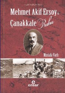 Mehmet Akif Ersoy ve Çanakkale Ruhu                                                                                                                                                                                                                            