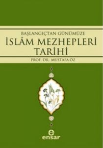 Başlangıçtan Günümüze İslam Mezhepleri Tarihi                                                                                                                                                                                                                  