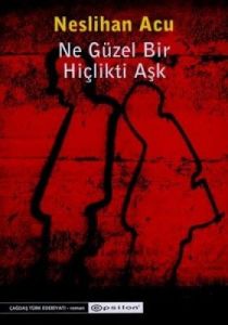Ne Güzel Bir Hiçlikti Aşk                                                                                                                                                                                                                                      