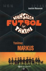 Vahşiler Futbol Takımı 13 Yenilmez Markus                                                                                                                                                                                                                      