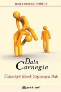 Üzüntüyü Bırak Yaşamaya Bak                                                                                                                                                                                                                                    