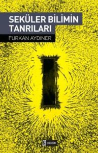 Seküler Bilimin Tanrıları                                                                                                                                                                                                                                      