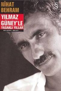 Yılmaz Güney’le Yasaklı Yıllar                                                                                                                                                                                                                                 