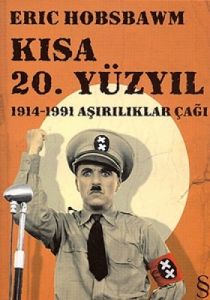 Kısa 20.Yüzyıl  (1914 1991 Aşırılıklar Çağı)                                                                                                                                                                                                                   