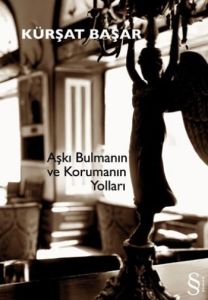 Aşkı Bulmanın ve Korumanın Yolları                                                                                                                                                                                                                             