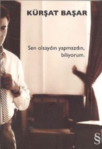 Sen Olsaydın Yapmazdın, Biliyorum                                                                                                                                                                                                                              