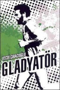Gladyatör -  Futbol Arenalarında Bir İsyanın Hikay                                                                                                                                                                                                             