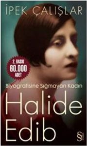 Halide Edib - Biyografisine Sığmayan Kadın                                                                                                                                                                                                                     