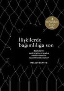 İlişkilerde Bağımlılığa Son                                                                                                                                                                                                                                    