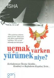 Uçmak Varken Yürümek Niye?                                                                                                                                                                                                                                     