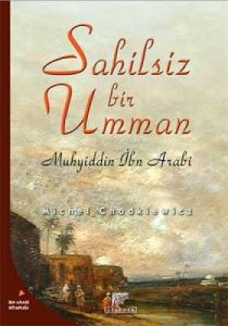 Sahilsiz Bir Umman Hakikat, Şeriat ve İbn Arabi                                                                                                                                                                                                                