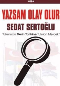 Yazsam Olay Olur Ülkemizin Derin Tarihine Tutulan                                                                                                                                                                                                              