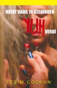 Hayat Bana 10 Üzerinden Yuh Verdi                                                                                                                                                                                                                              