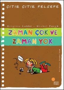 Çıtır Çıtır Felsefe - Zaman Çok ve Zaman Yok                                                                                                                                                                                                                   