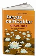 Beyaz Zambaklar Ülkesinde (Bir Milletin Uyanışı)                                                                                                                                                                                                               