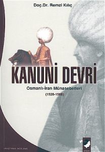 Kanuni Devri Osmanlı İran Münasebetleri (1520,1566                                                                                                                                                                                                             