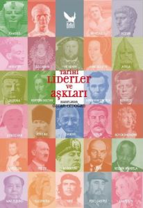 Tarihi Liderler ve Aşkları                                                                                                                                                                                                                                     