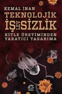 Teknoloji İşlevsizlik - Kitle Üretiminden Yaratıcı                                                                                                                                                                                                             