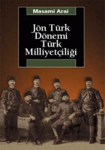Jön Türk Dönemi Türk Milliyetçiliği                                                                                                                                                                                                                            