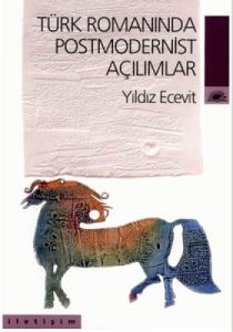 Türk Romanında Postmodernist Açılımlar                                                                                                                                                                                                                         