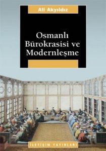 Osmanlı Bürokrasisi ve Modernleşme                                                                                                                                                                                                                             